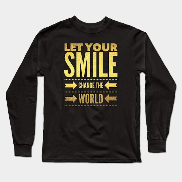 Let your smile change the world Long Sleeve T-Shirt by BoogieCreates